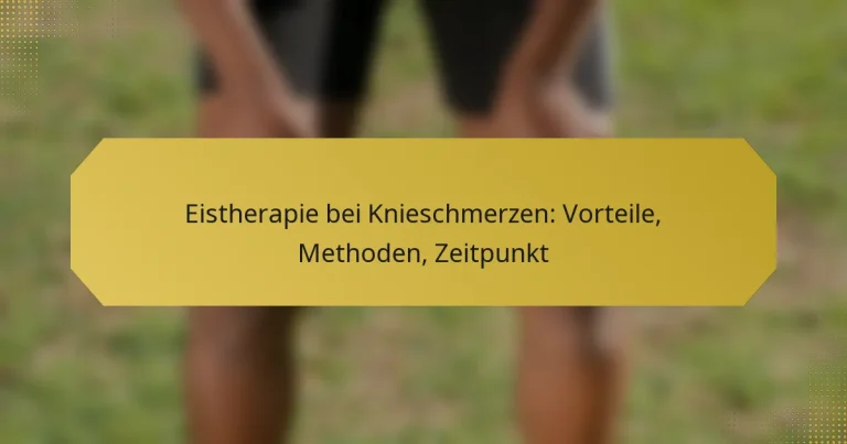 Eistherapie bei Knieschmerzen: Vorteile, Methoden, Zeitpunkt