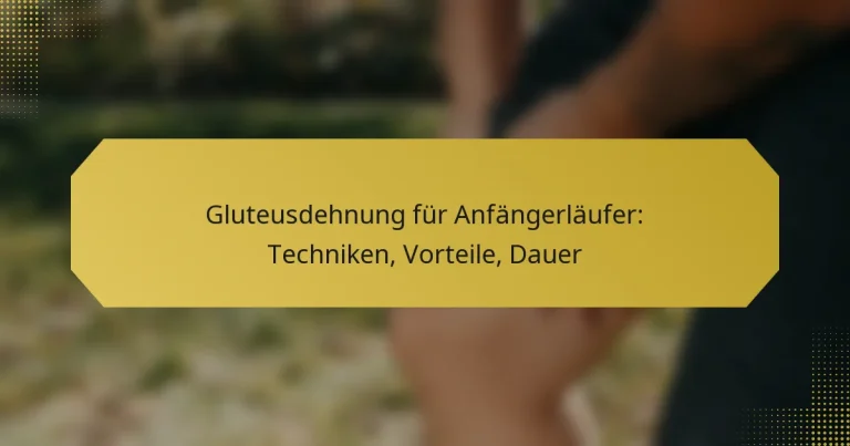 Gluteusdehnung für Anfängerläufer: Techniken, Vorteile, Dauer