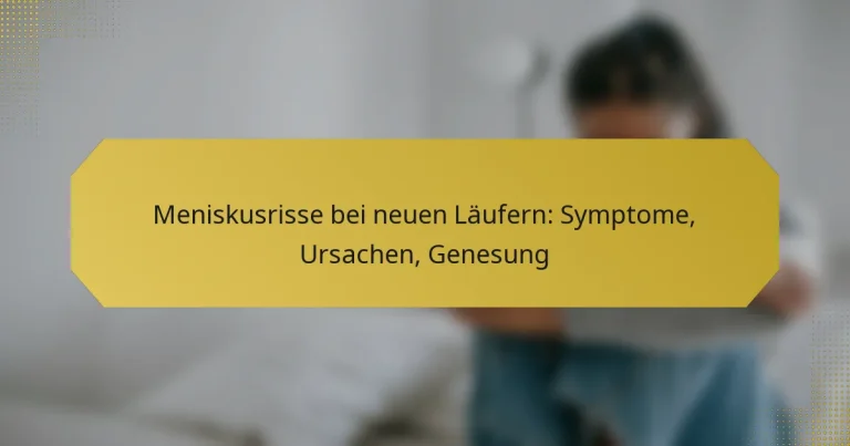 Meniskusrisse bei neuen Läufern: Symptome, Ursachen, Genesung