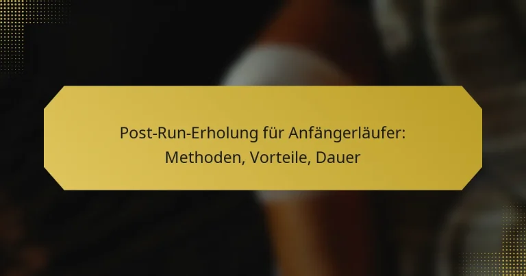 Post-Run-Erholung für Anfängerläufer: Methoden, Vorteile, Dauer
