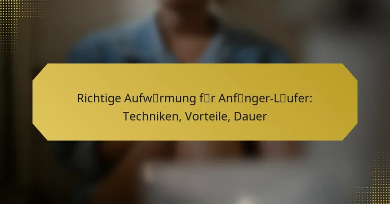 Richtige Aufwärmung für Anfänger-Läufer: Techniken, Vorteile, Dauer