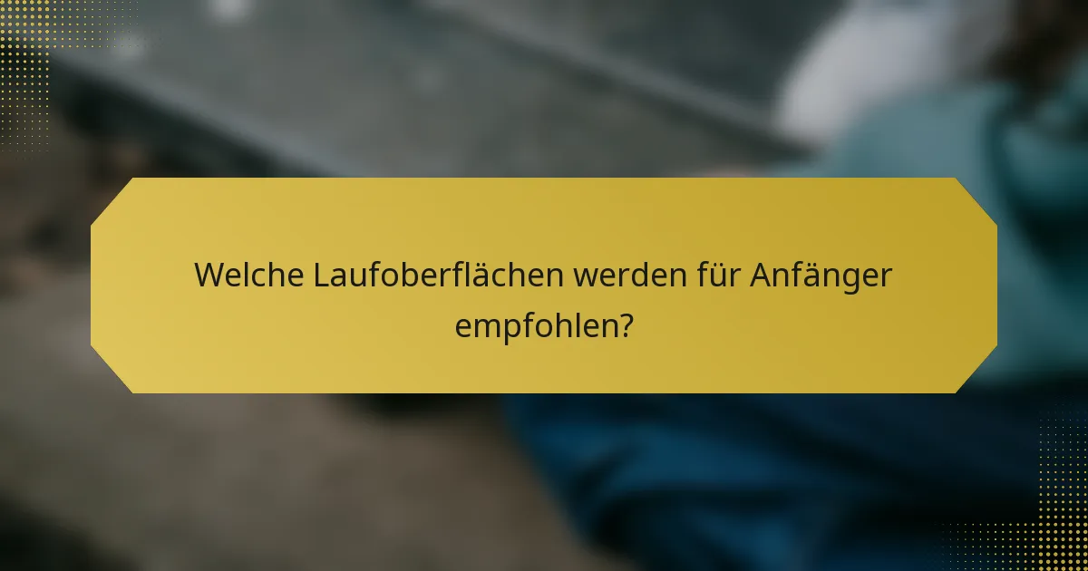 Welche Laufoberflächen werden für Anfänger empfohlen?